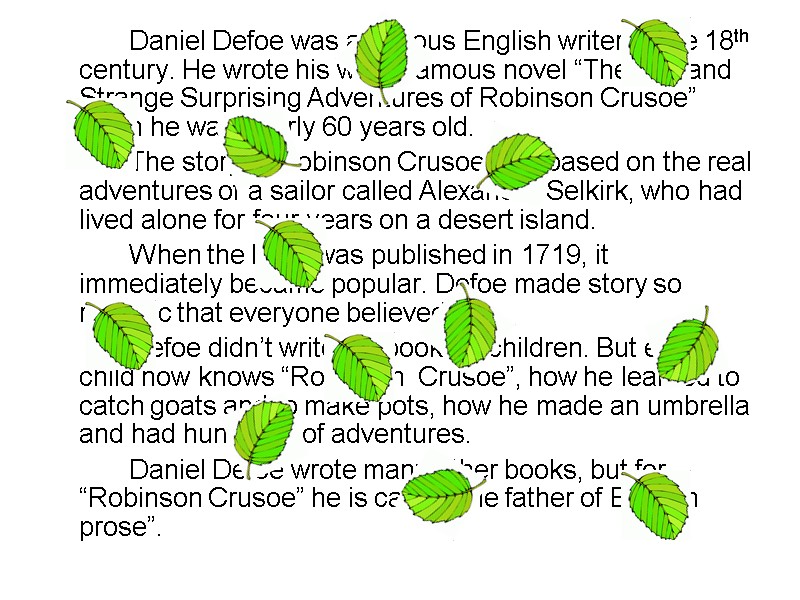 Daniel Defoe was a famous English writer of the 18th century. He wrote his